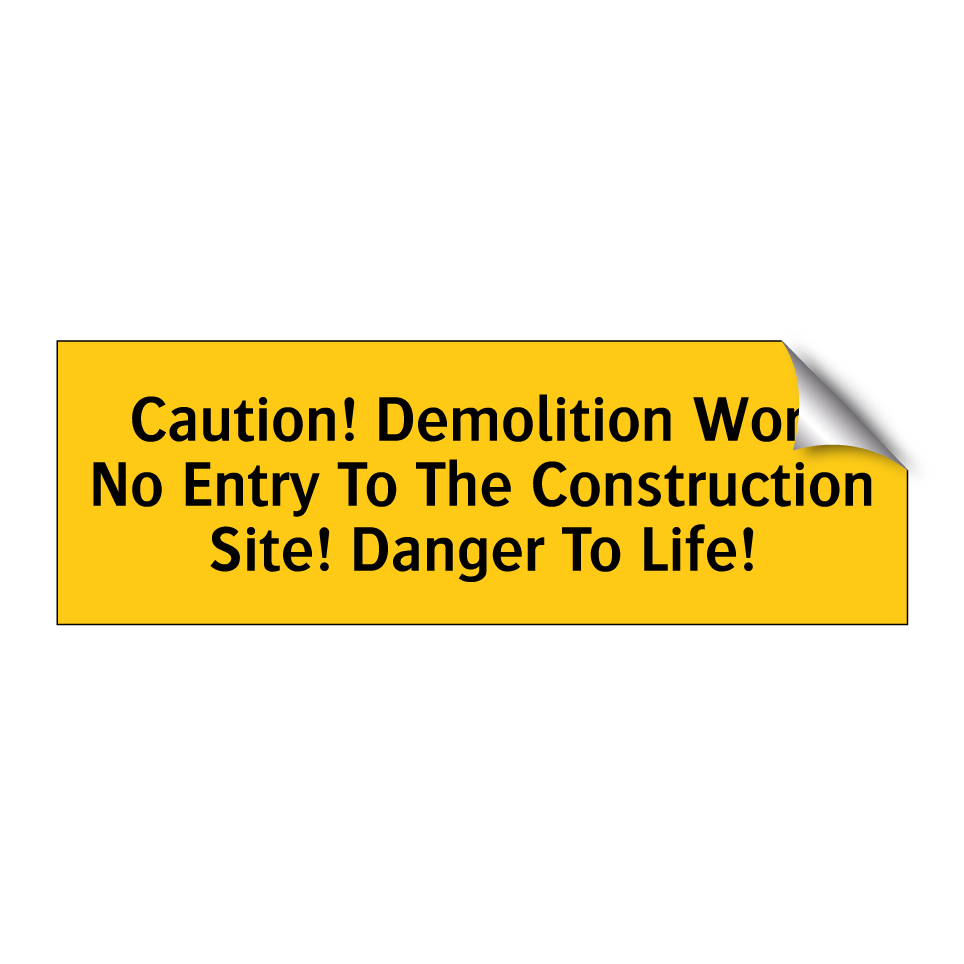 Caution! Demolition Work No Entry To The Construction Site! Danger To Life!