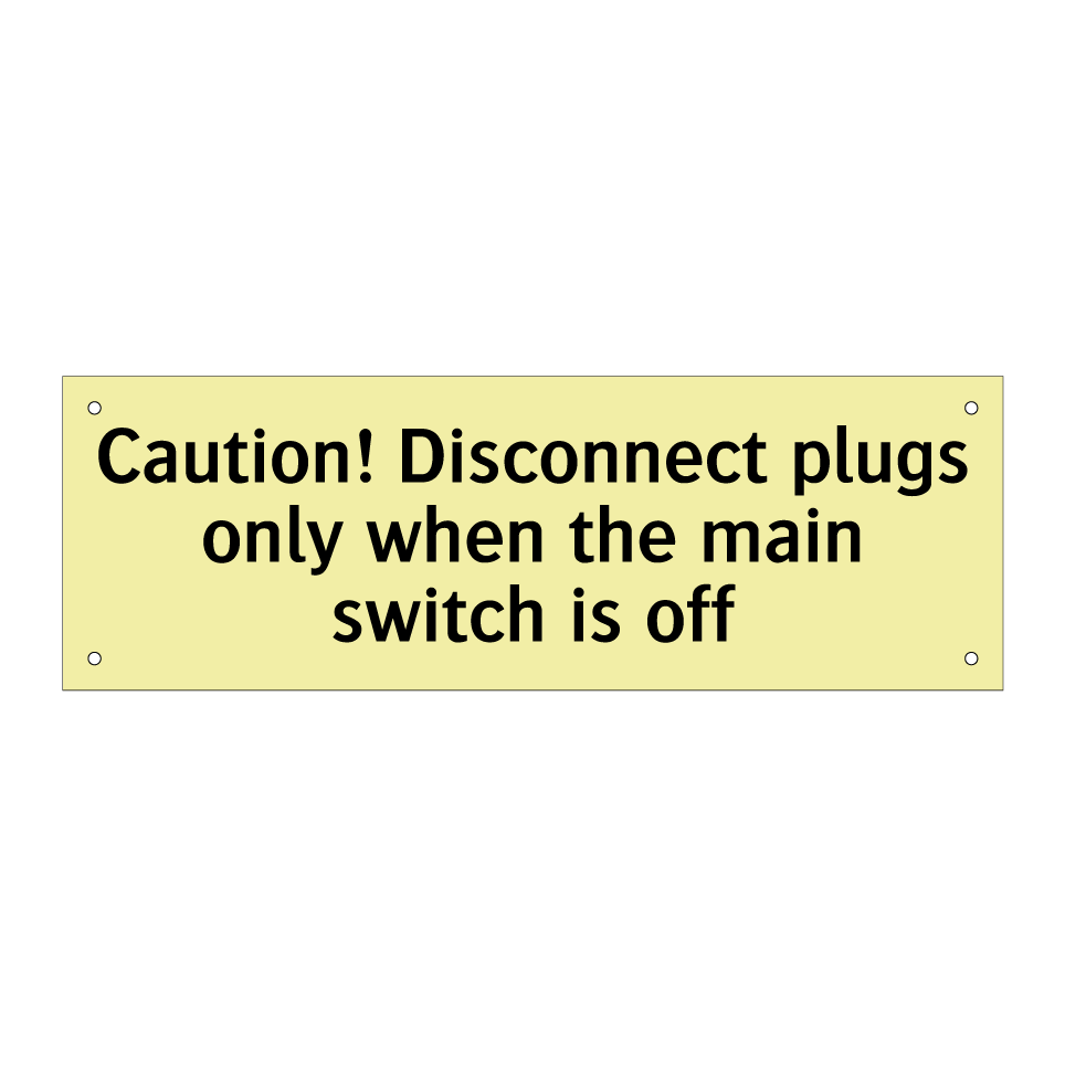 Caution! Disconnect plugs only when the main switch is off