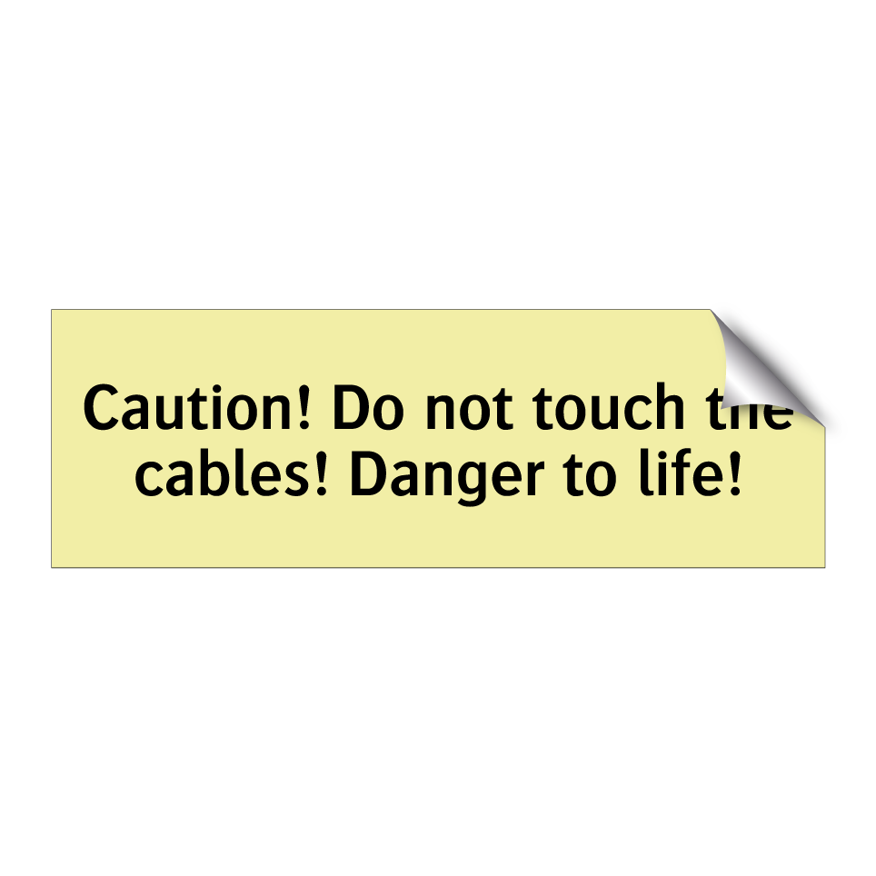 Caution! Do not touch the cables! Danger to life!