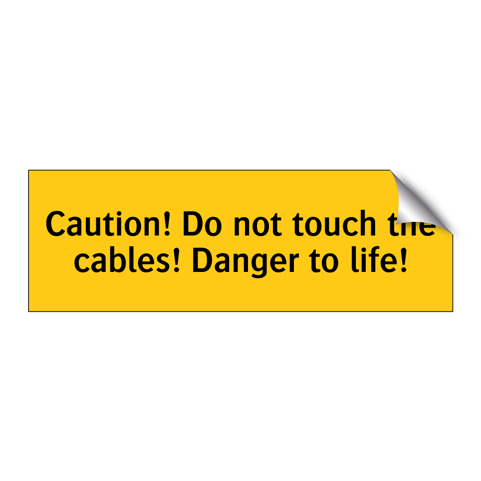 Caution! Do not touch the cables! Danger to life!