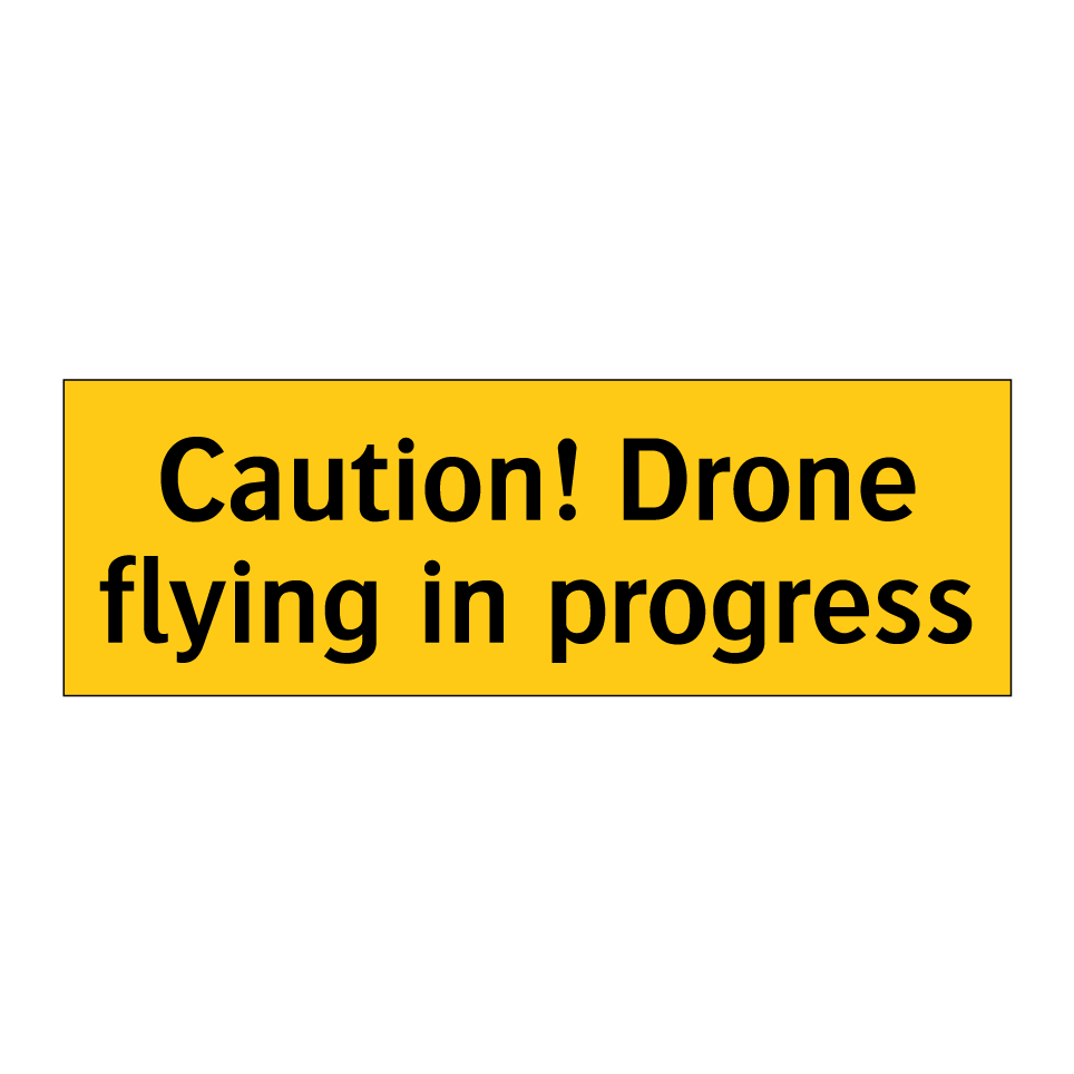 Caution! Drone flying in progress