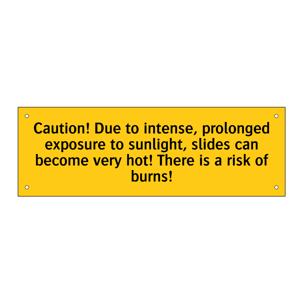 Caution! Due to intense, prolonged exposure to sunlight, slides can become very hot! There is a risk of burns!
