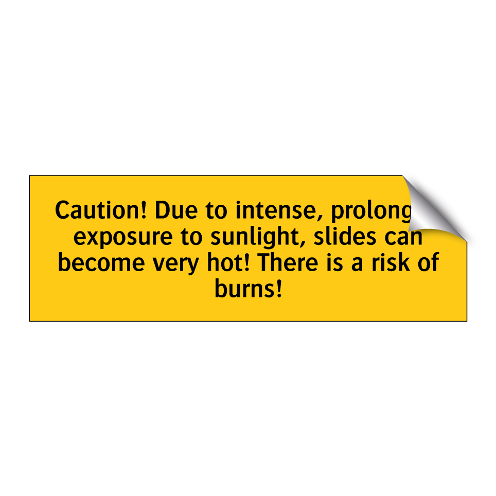 Caution! Due to intense, prolonged exposure to sunlight, slides can become very hot! There is a risk of burns!
