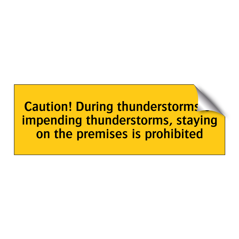Caution! During thunderstorms or impending thunderstorms, staying on the premises is prohibited