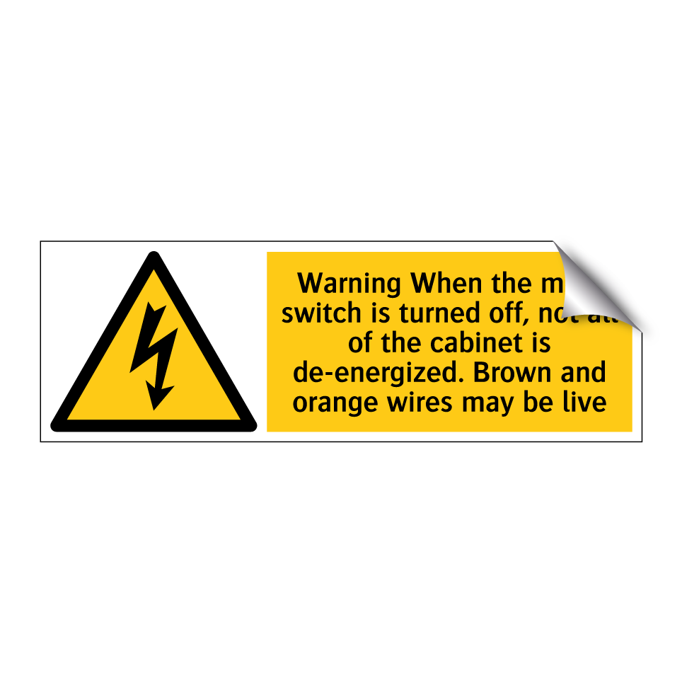 Warning When the main switch is turned off, not all of the cabinet is de-energized. Brown and orange wires may be live