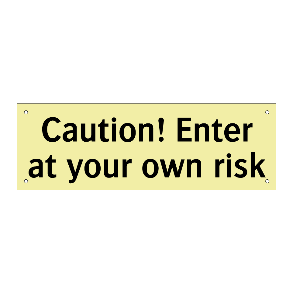 Caution! Enter at your own risk