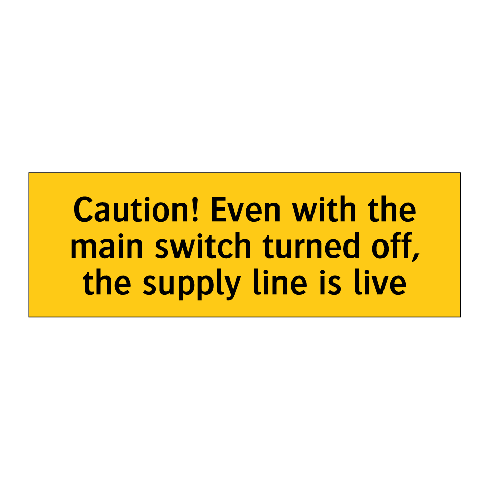 Caution! Even with the main switch turned off, the supply line is live
