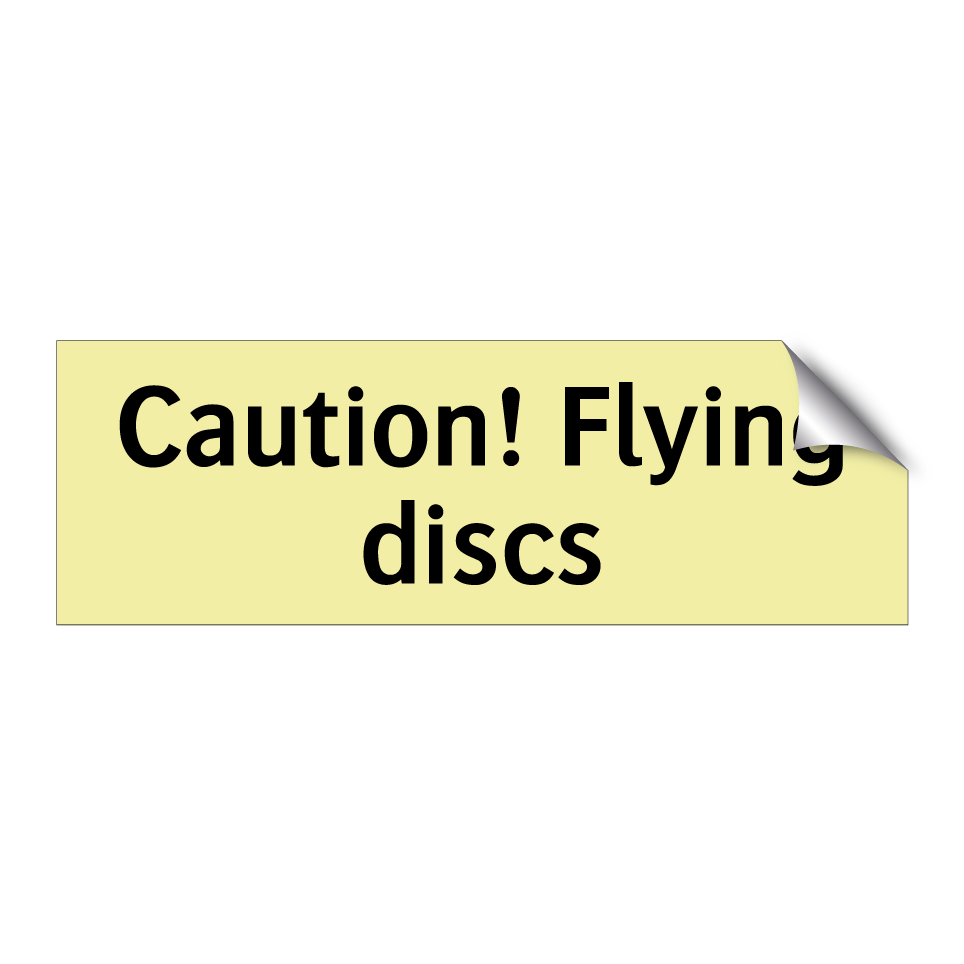 Caution! Flying discs