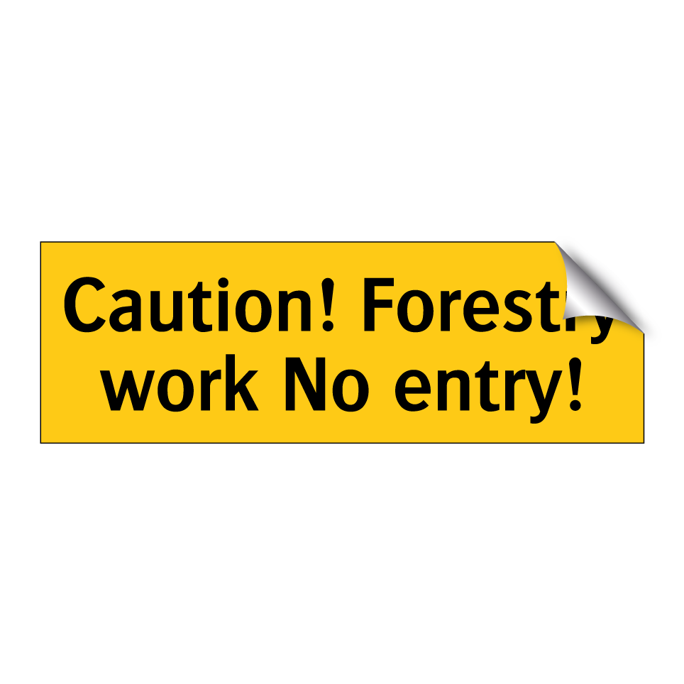 Caution! Forestry work No entry!