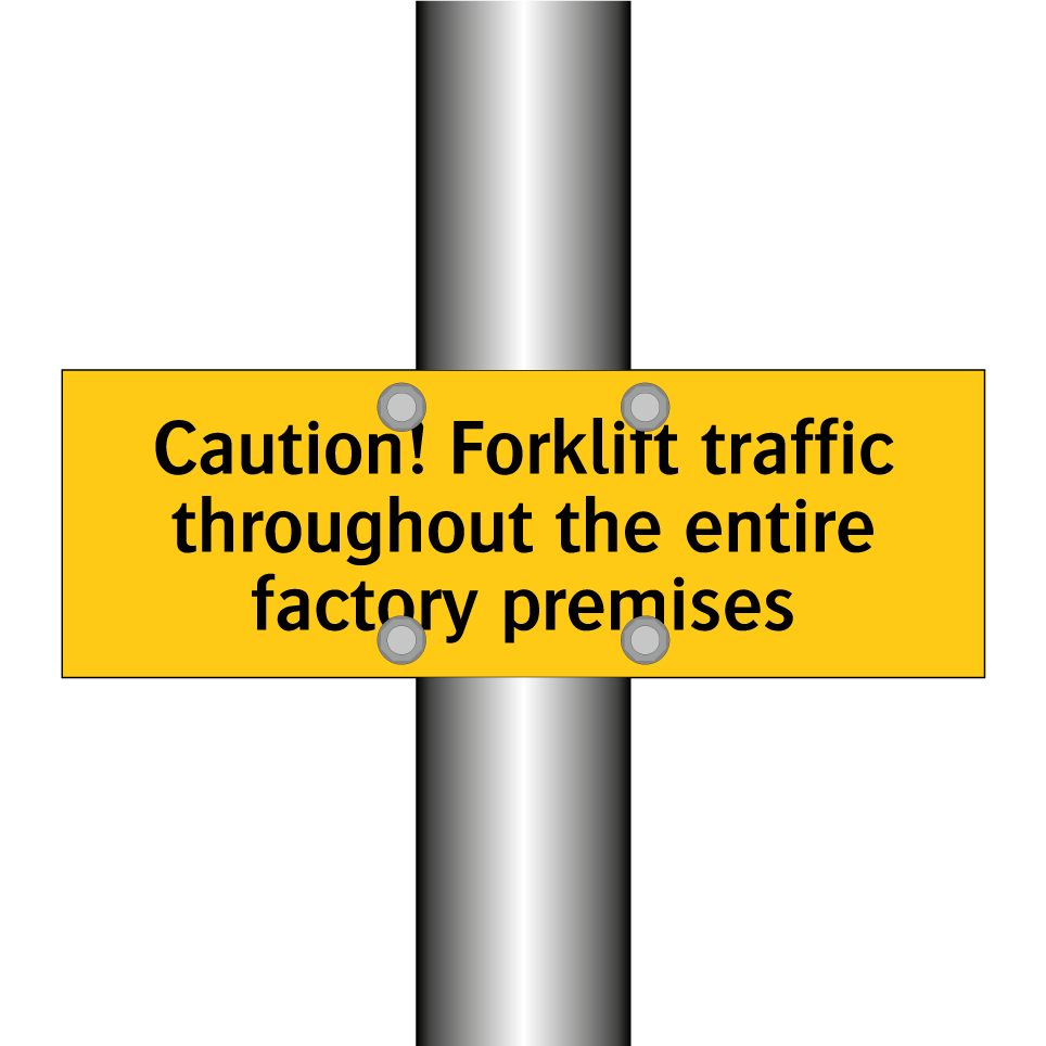 Caution! Forklift traffic throughout the entire factory premises