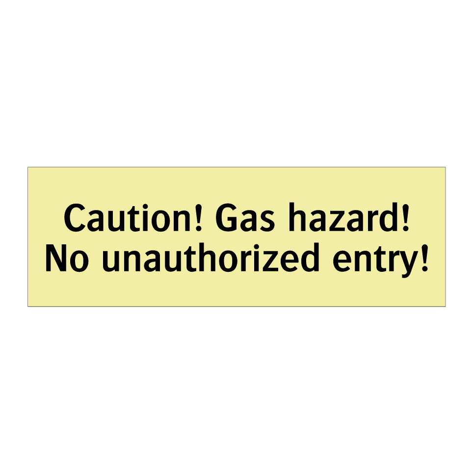 Caution! Gas hazard! No unauthorized entry!