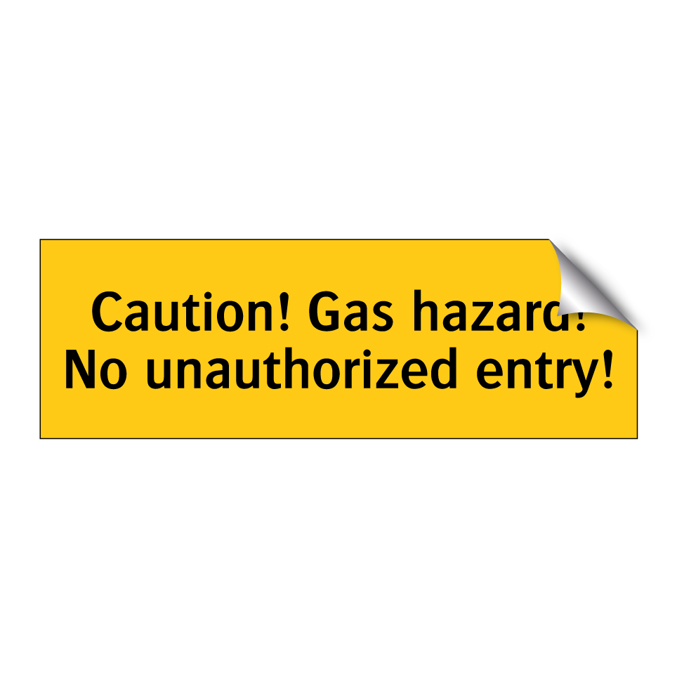 Caution! Gas hazard! No unauthorized entry!