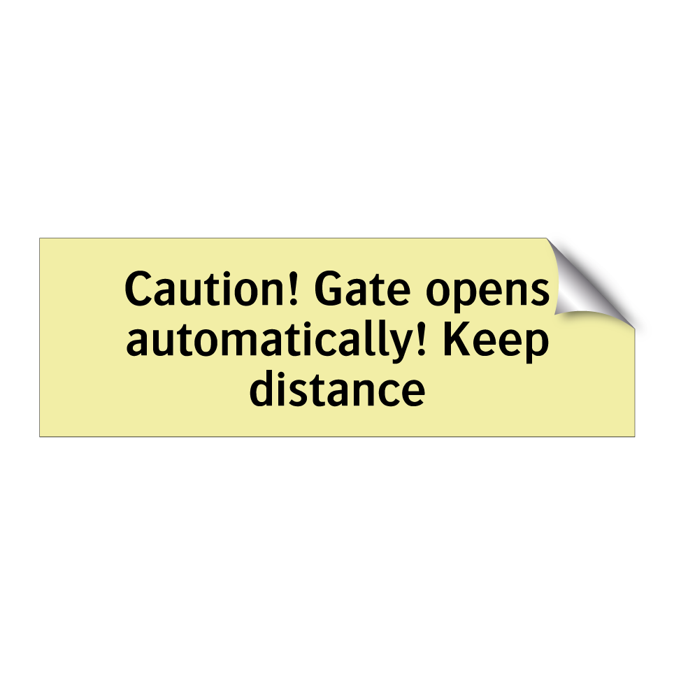 Caution! Gate opens automatically! Keep distance