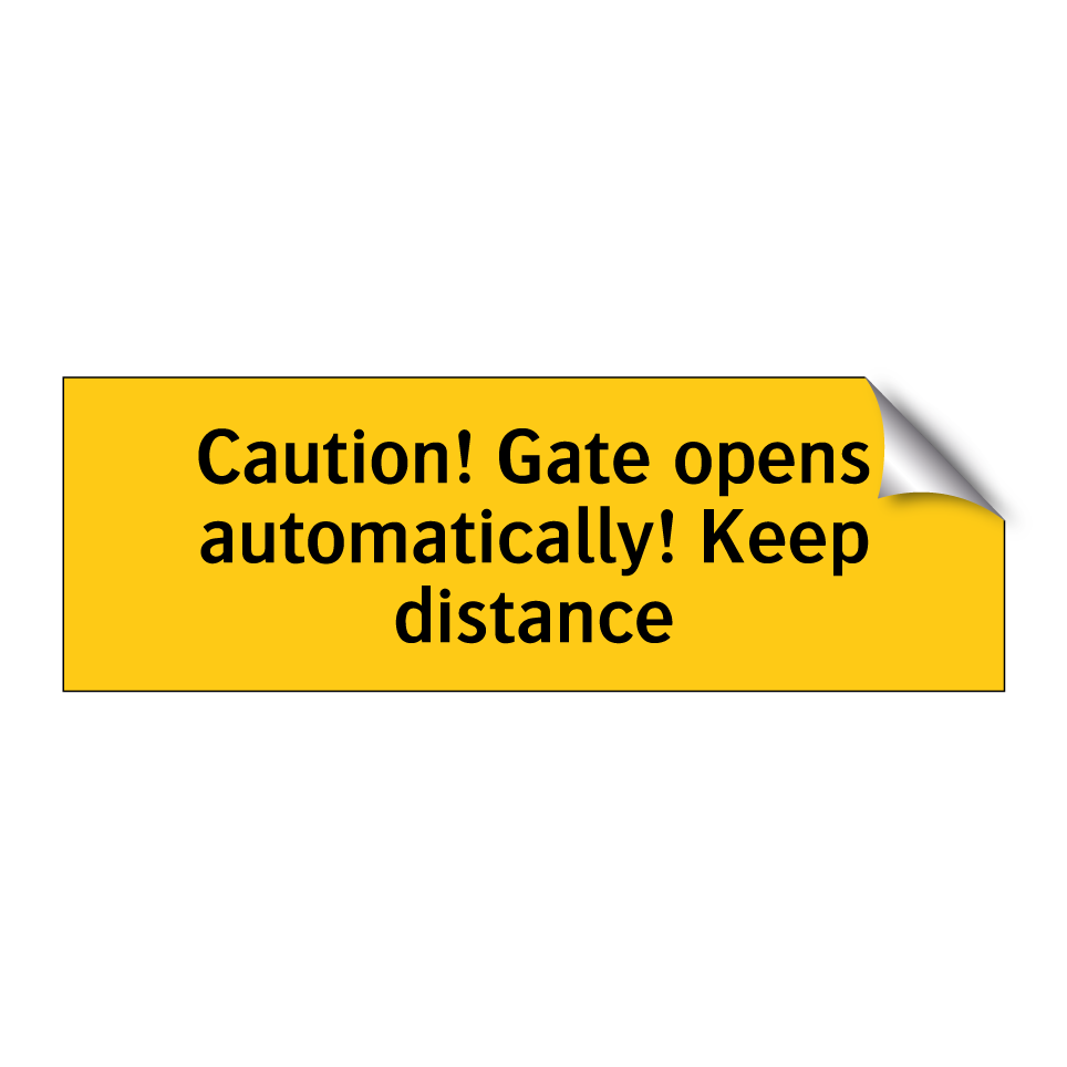 Caution! Gate opens automatically! Keep distance
