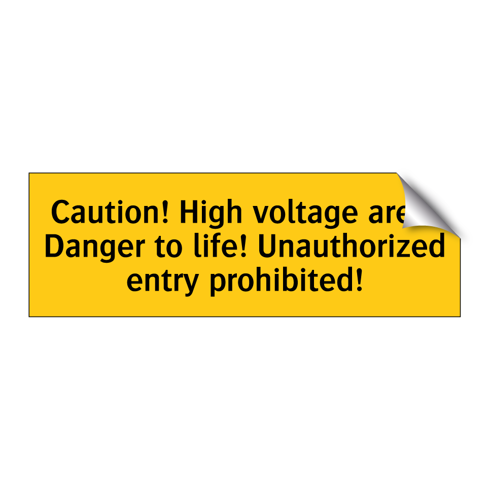 Caution! High voltage area! Danger to life! Unauthorized entry prohibited!