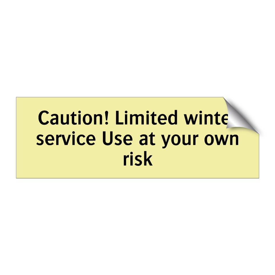 Caution! Limited winter service Use at your own risk