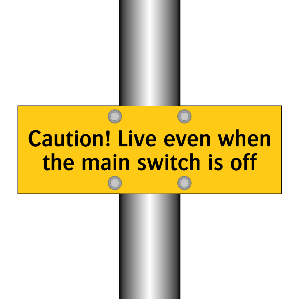 Caution! Live even when the main switch is off