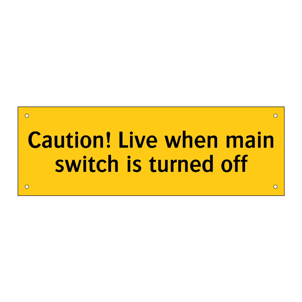 Caution! Live when main switch is turned off