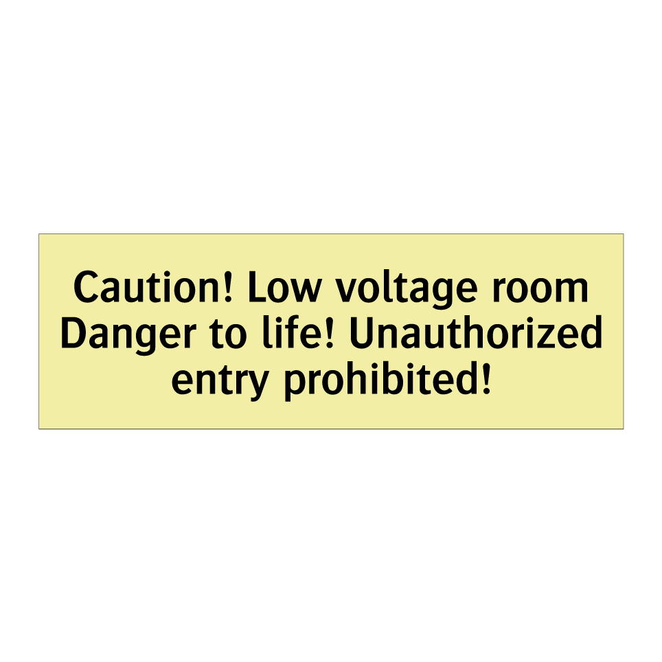 Caution! Low voltage room Danger to life! Unauthorized entry prohibited!