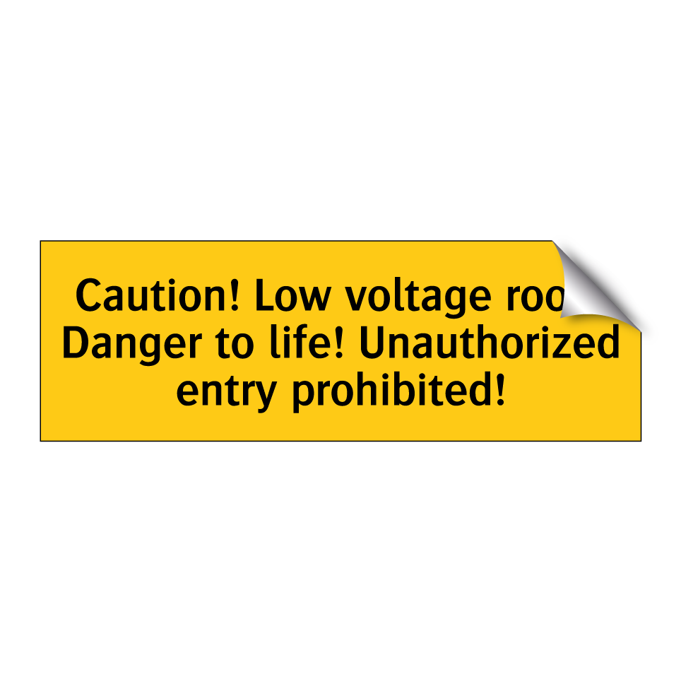 Caution! Low voltage room Danger to life! Unauthorized entry prohibited!