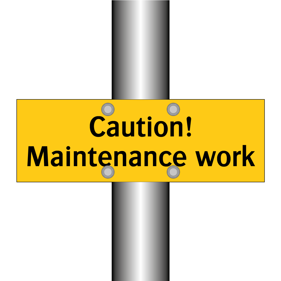 Caution! Maintenance work