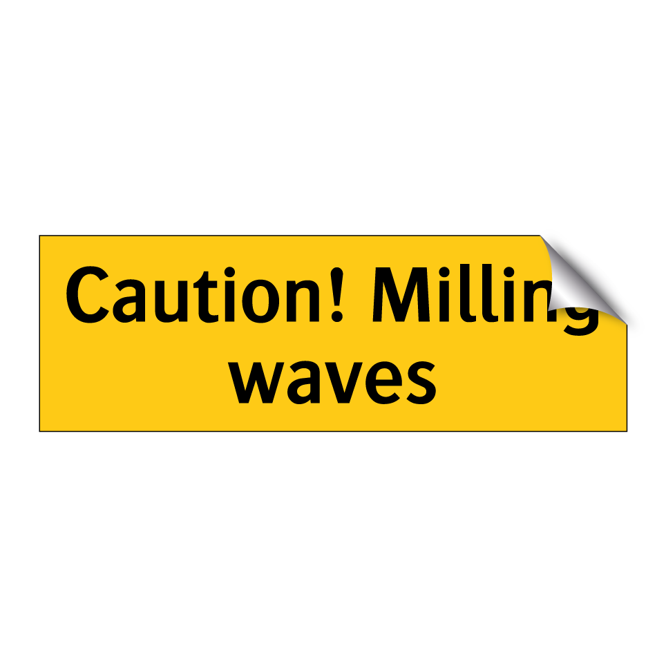 Caution! Milling waves