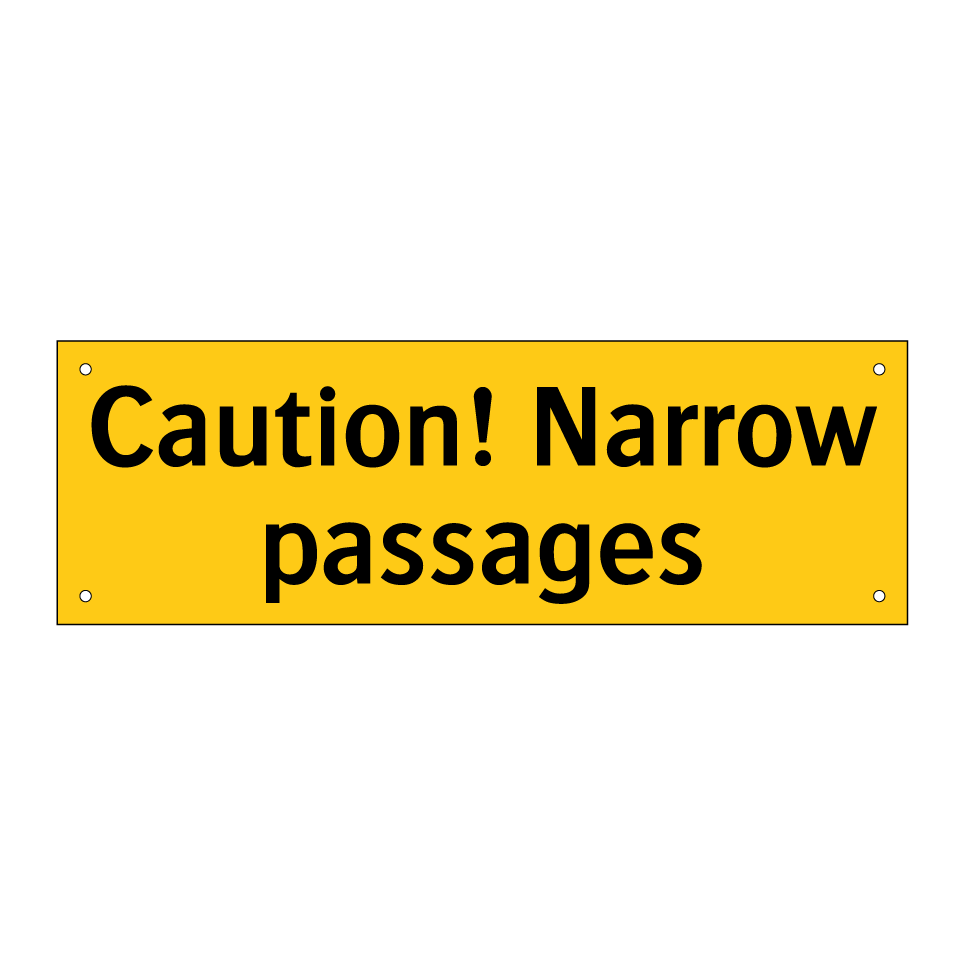 Caution! Narrow passages