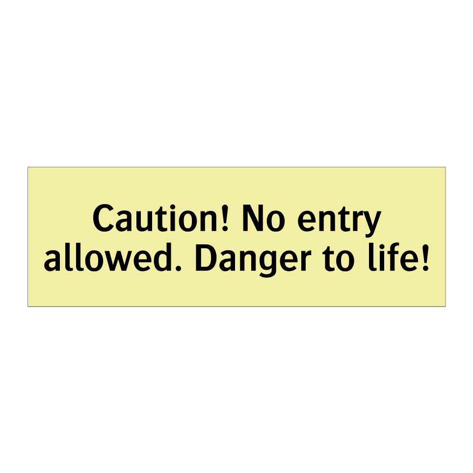 Caution! No entry allowed. Danger to life!