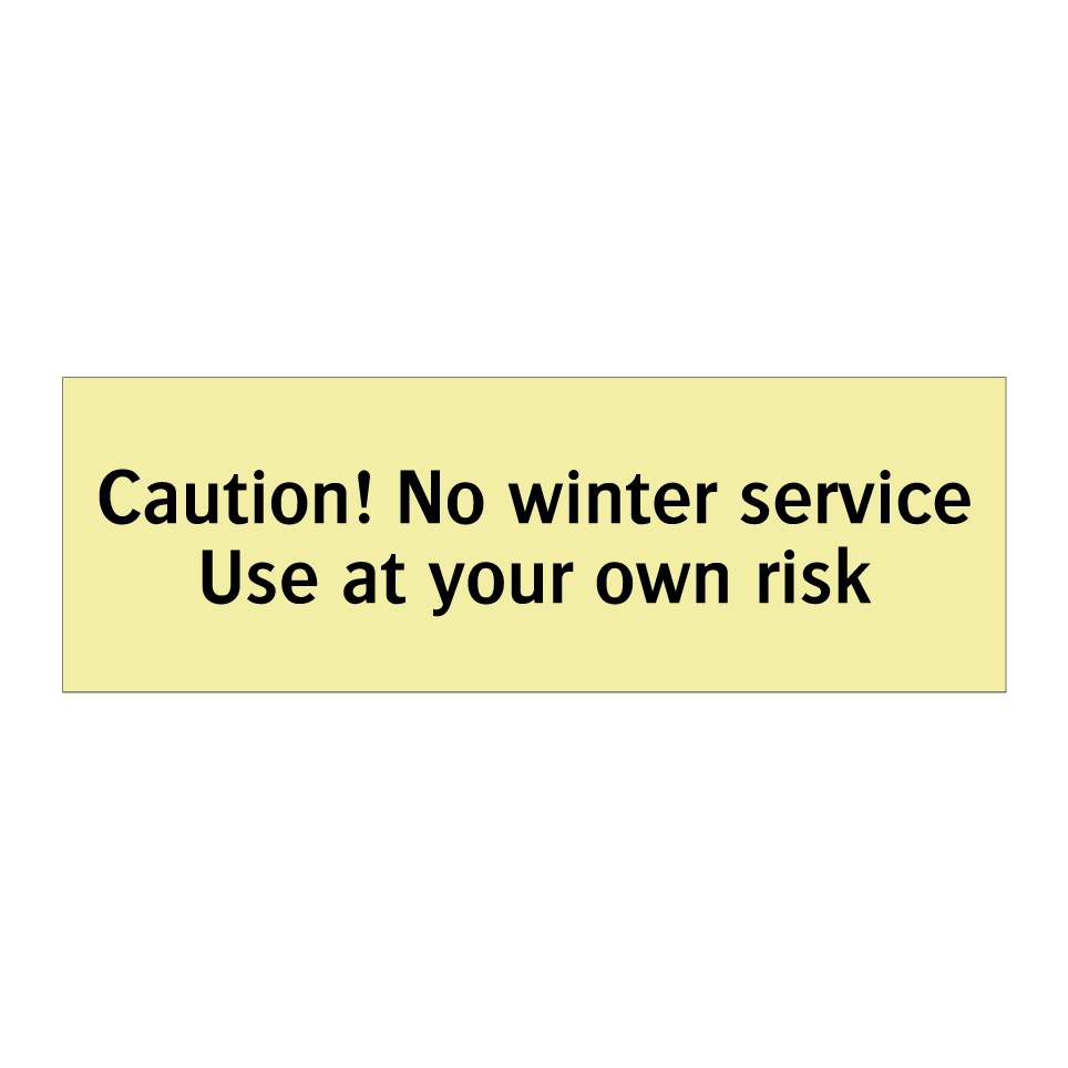 Caution! No winter service Use at your own risk