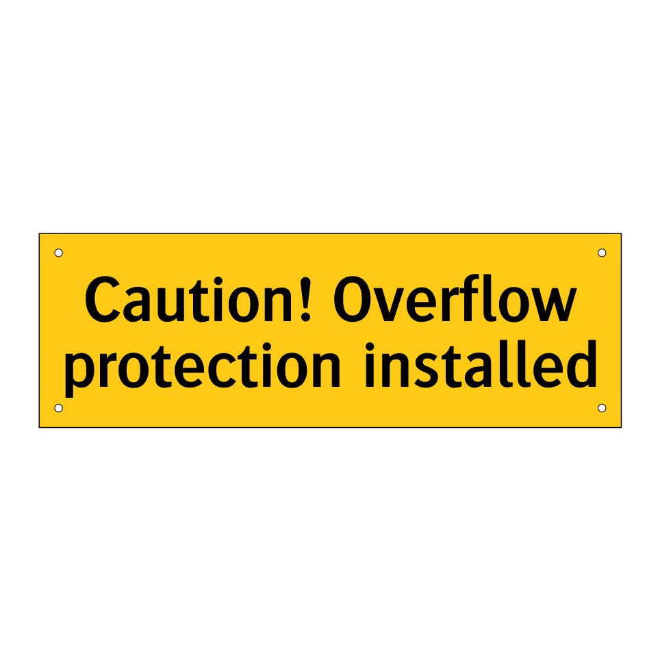 Caution! Overflow protection installed
