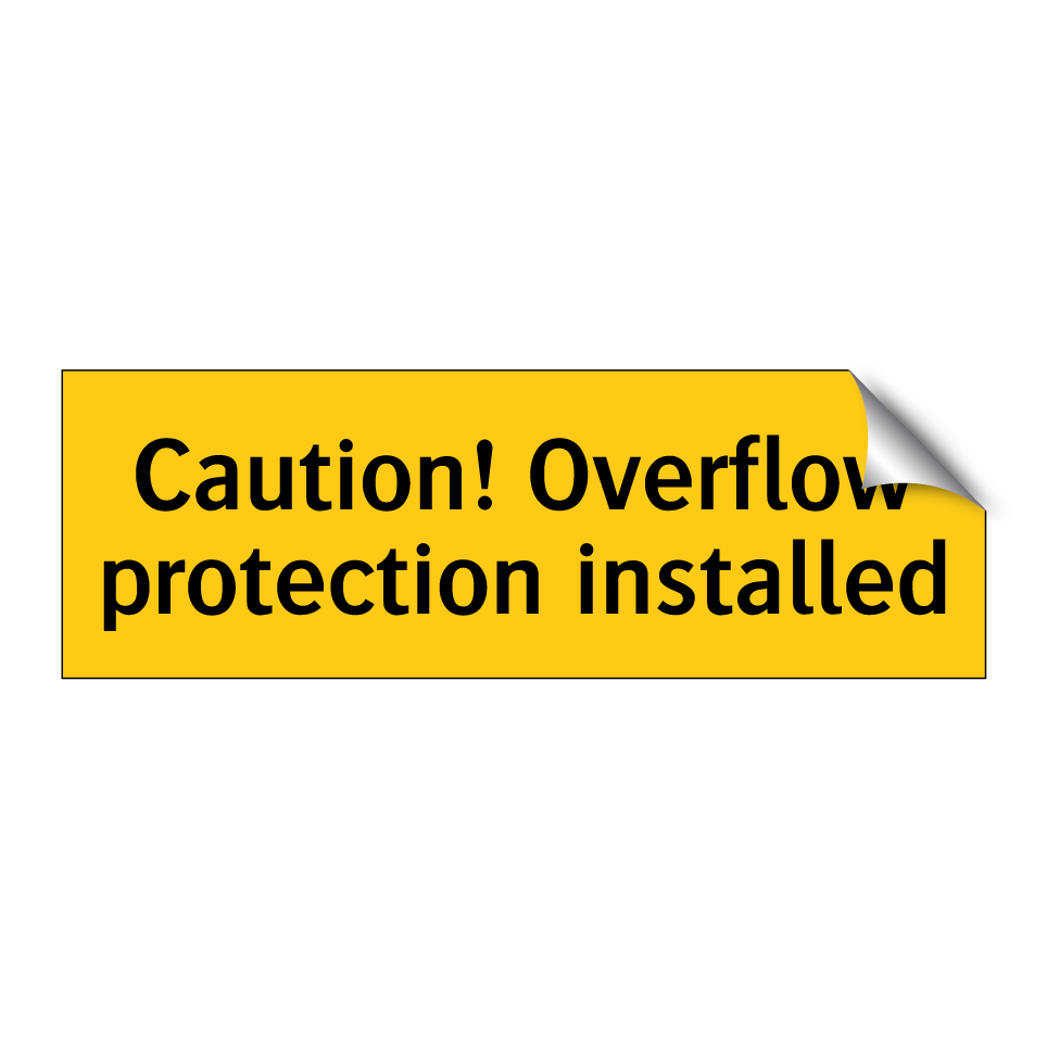 Caution! Overflow protection installed