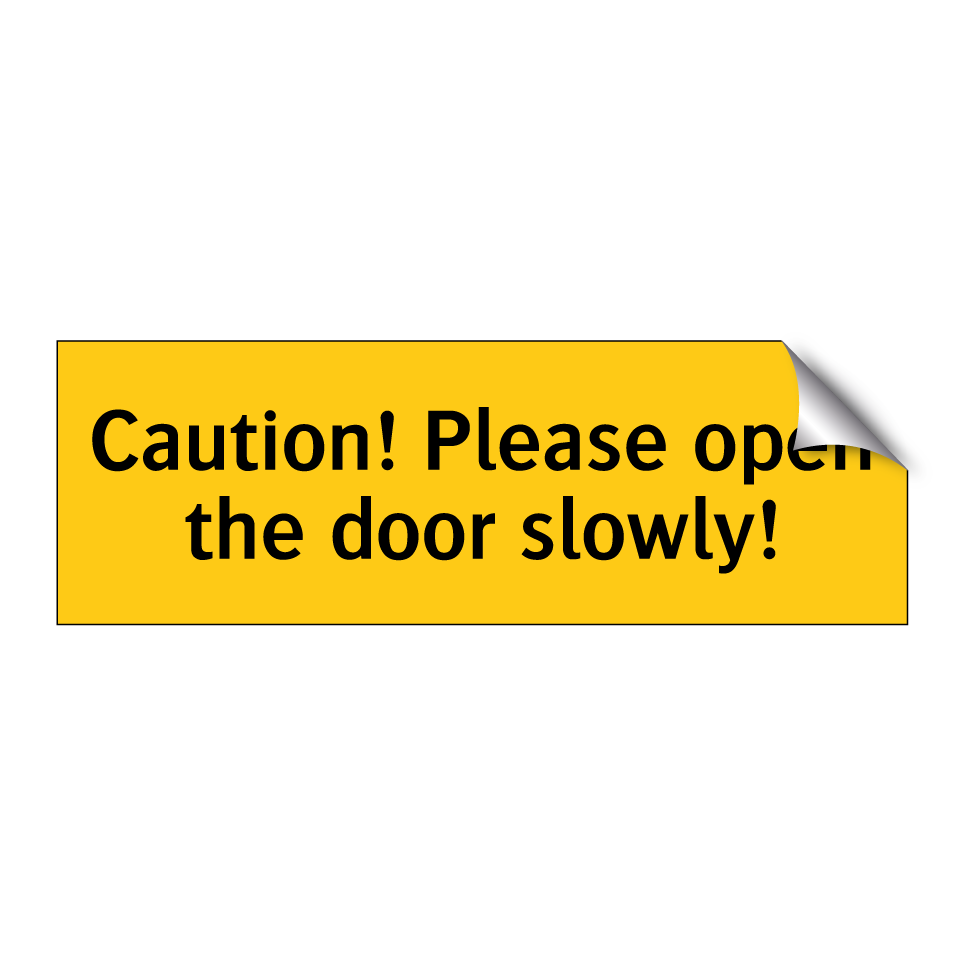 Caution! Please open the door slowly!