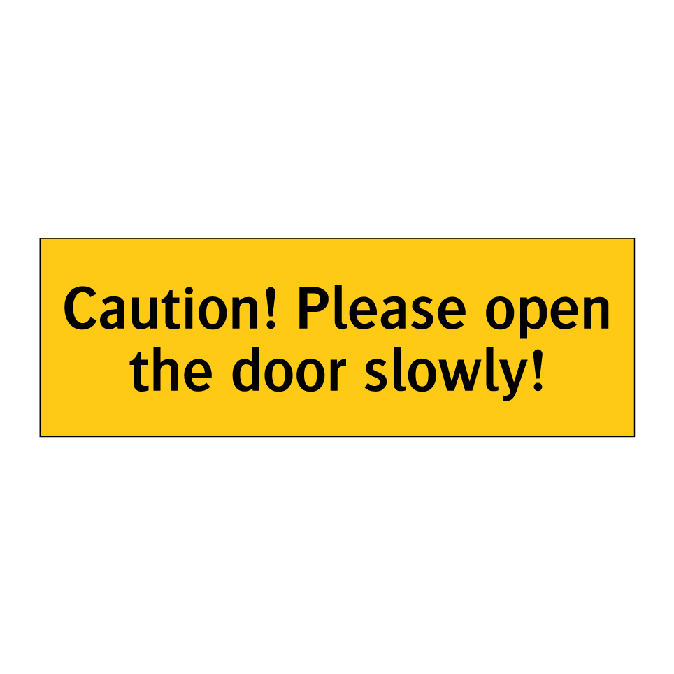 Caution! Please open the door slowly!