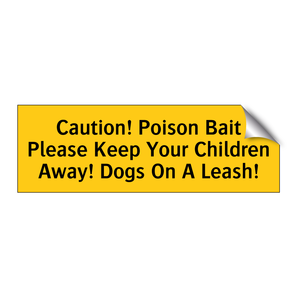 Caution! Poison Bait Please Keep Your Children Away! Dogs On A Leash!