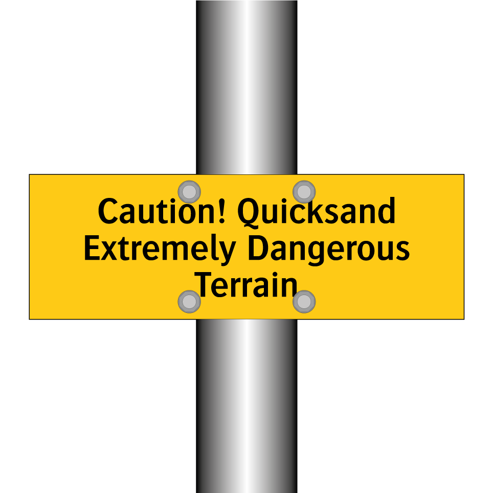 Caution! Quicksand Extremely Dangerous Terrain