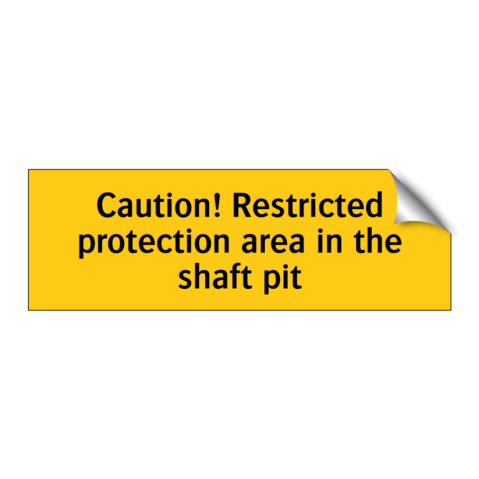 Caution! Restricted protection area in the shaft pit