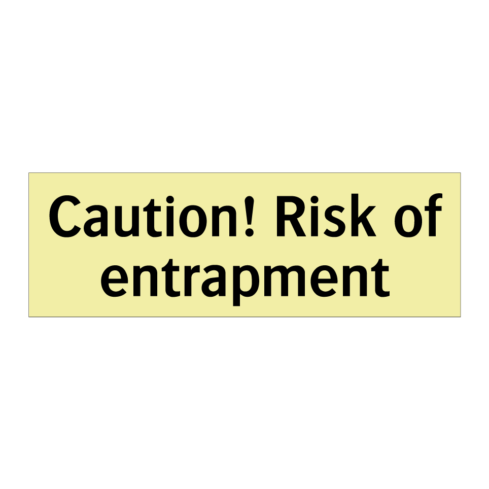 Caution! Risk of entrapment