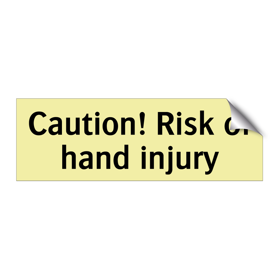 Caution! Risk of hand injury