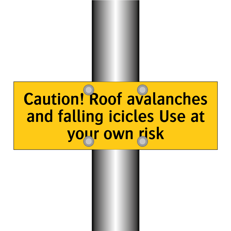 Caution! Roof avalanches and falling icicles Use at your own risk