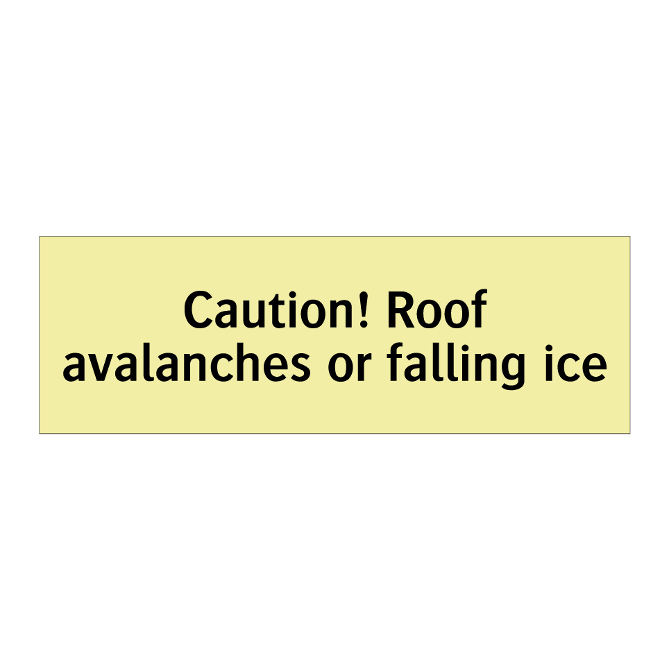 Caution! Roof avalanches or falling ice