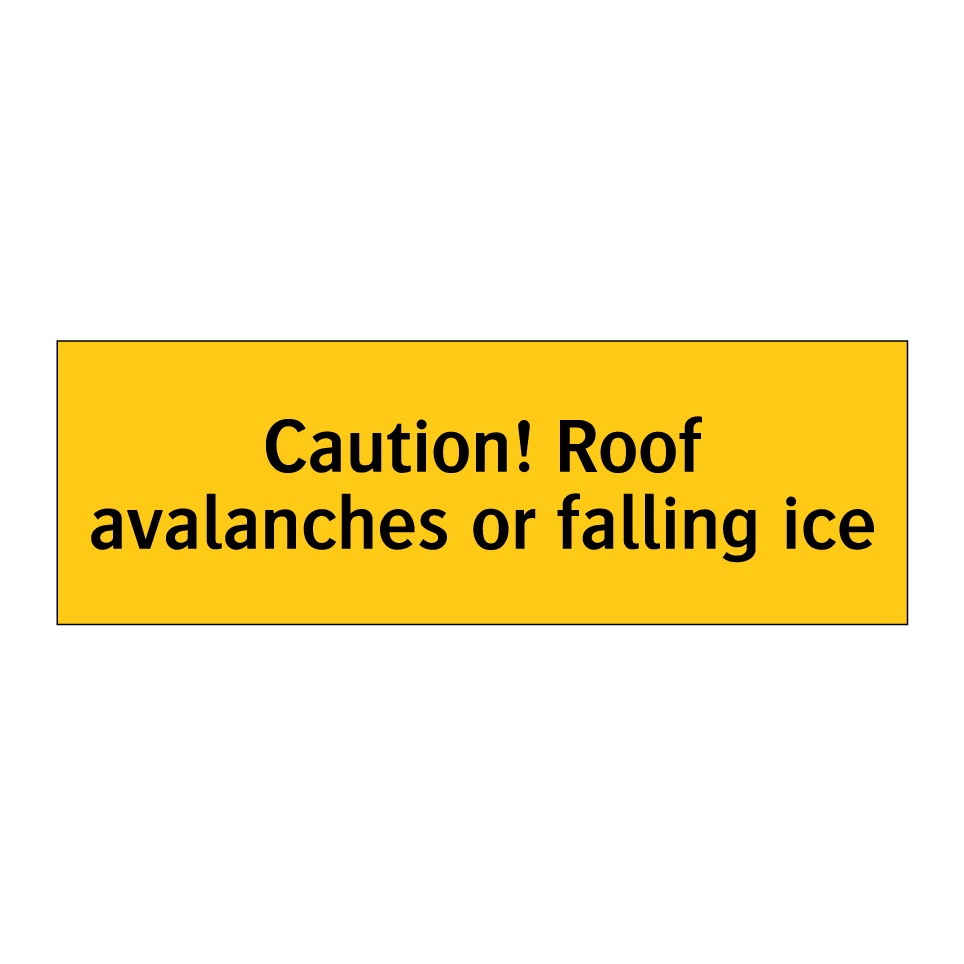 Caution! Roof avalanches or falling ice