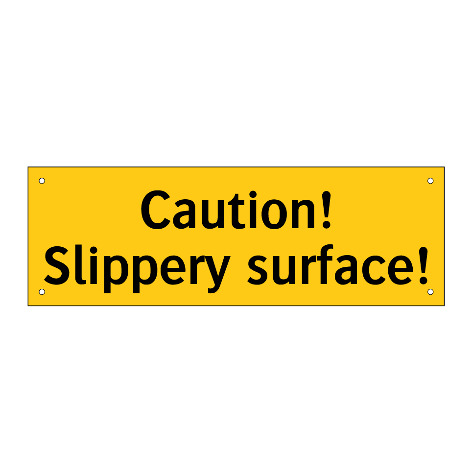 Caution! Slippery surface!