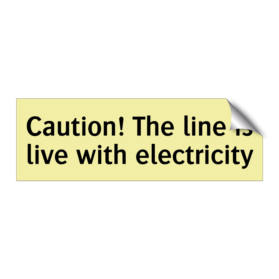 Caution! The line is live with electricity