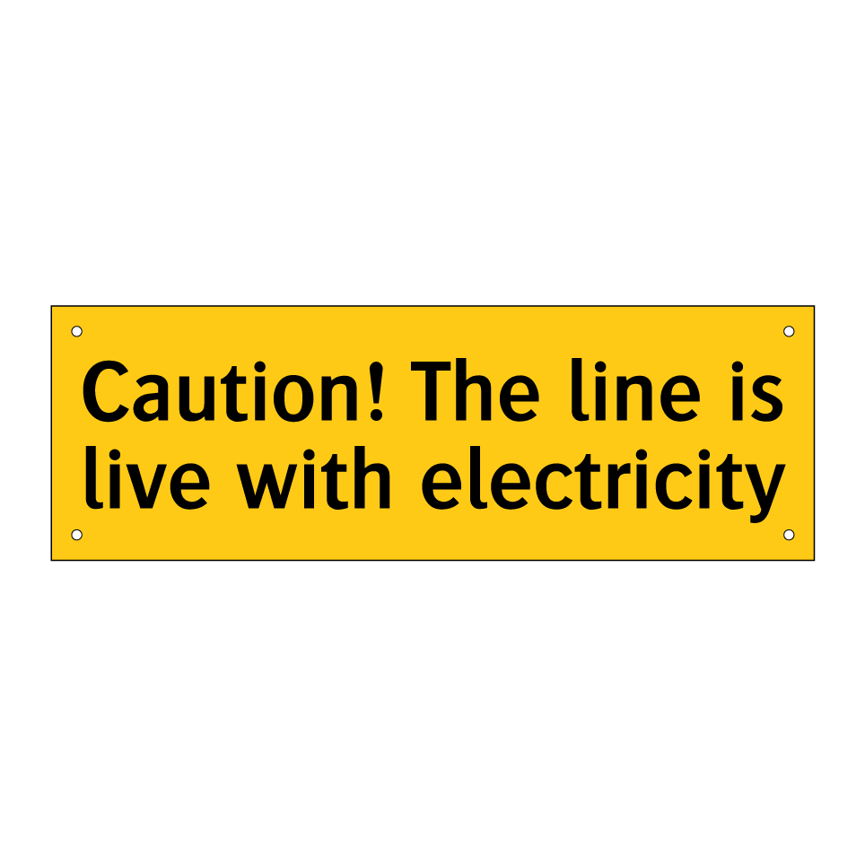 Caution! The line is live with electricity