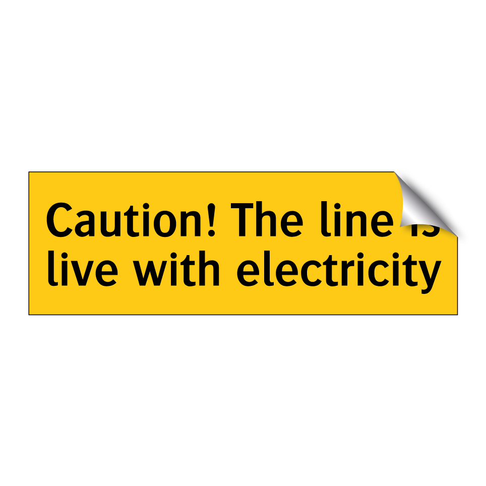 Caution! The line is live with electricity