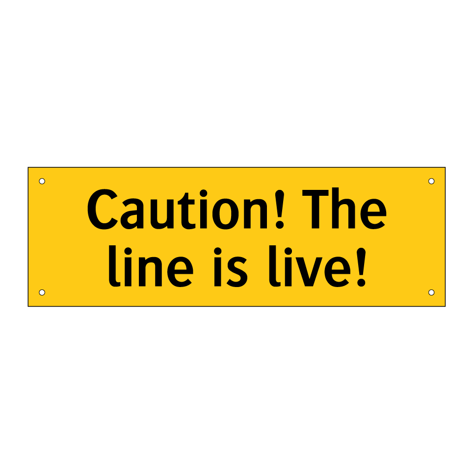 Caution! The line is live!