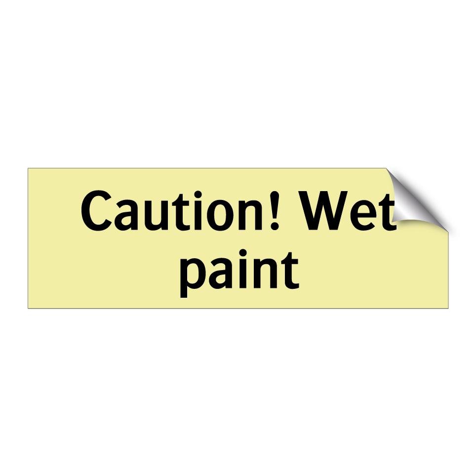 Caution! Wet paint