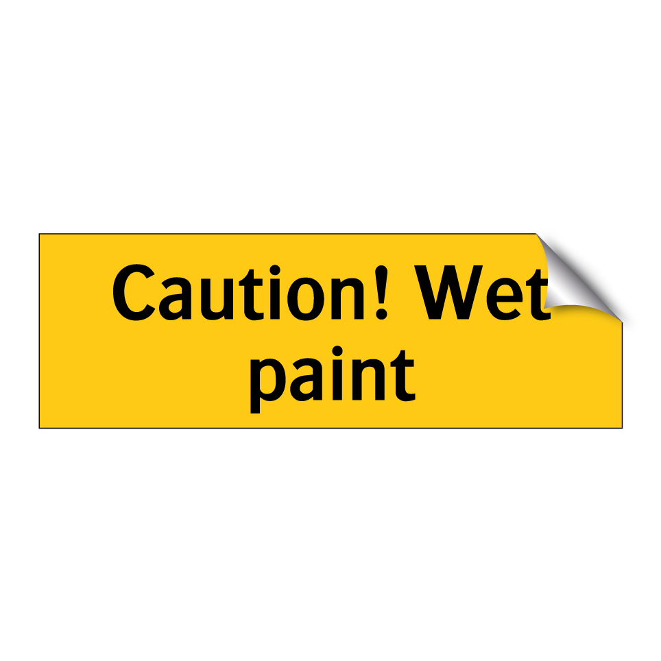 Caution! Wet paint