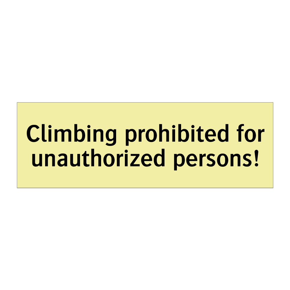 Climbing prohibited for unauthorized persons!