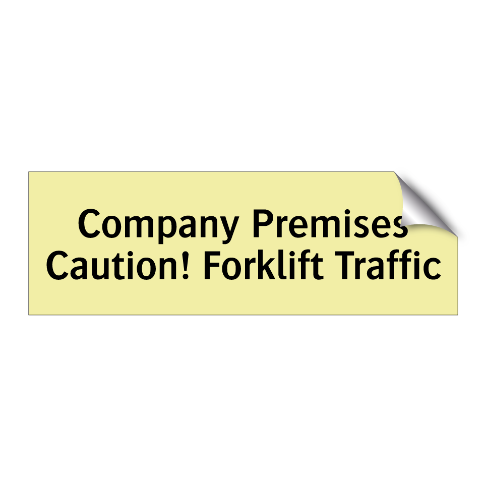 Company Premises Caution! Forklift Traffic